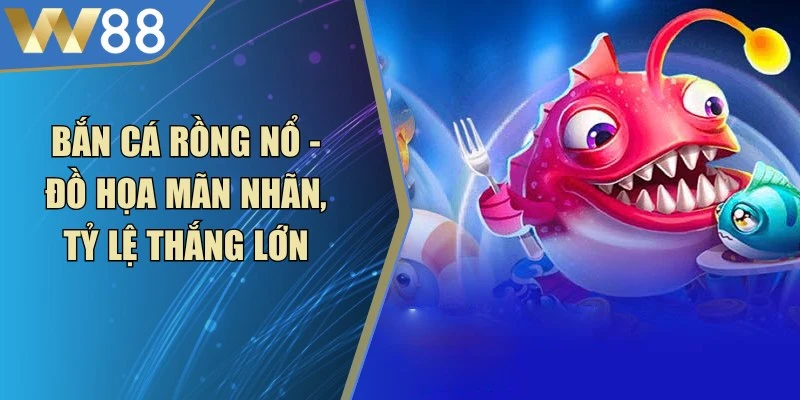Bắn Cá Rồng Nổ